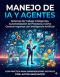Manejo de IA y Agentes — Guía Práctica para Emprendedores Digitales
